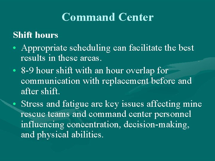 Command Center Shift hours • Appropriate scheduling can facilitate the best results in these