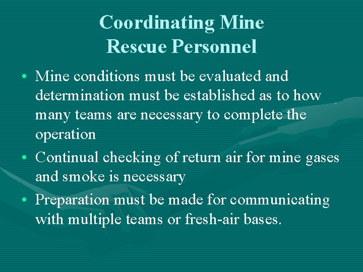 Coordinating Mine Rescue Personnel • Mine conditions must be evaluated and determination must be