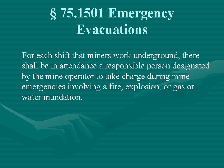 § 75. 1501 Emergency Evacuations For each shift that miners work underground, there shall