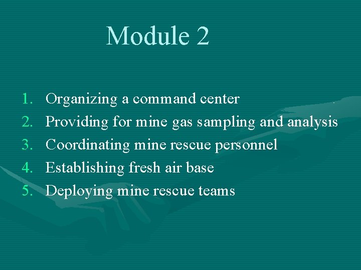 Module 2 1. 2. 3. 4. 5. Organizing a command center Providing for mine