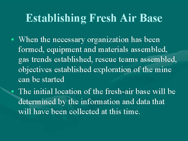 Establishing Fresh Air Base • When the necessary organization has been formed, equipment and