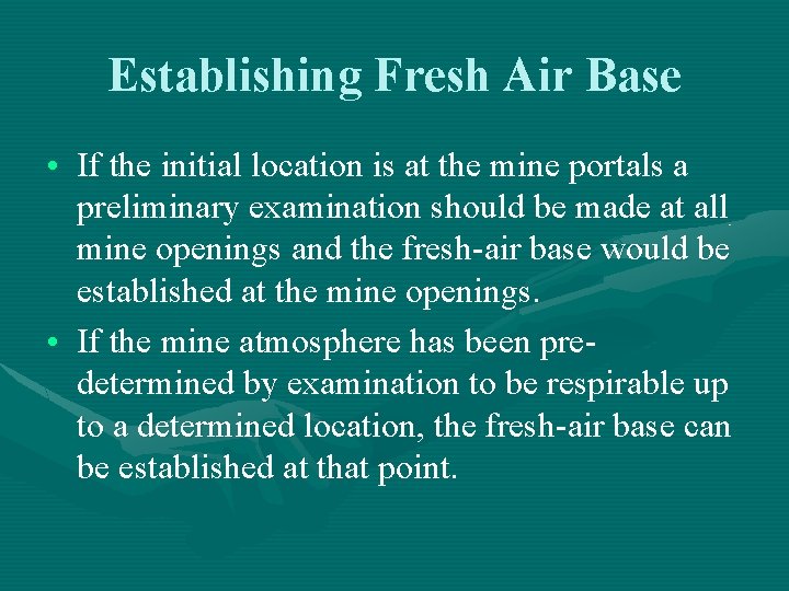 Establishing Fresh Air Base • If the initial location is at the mine portals