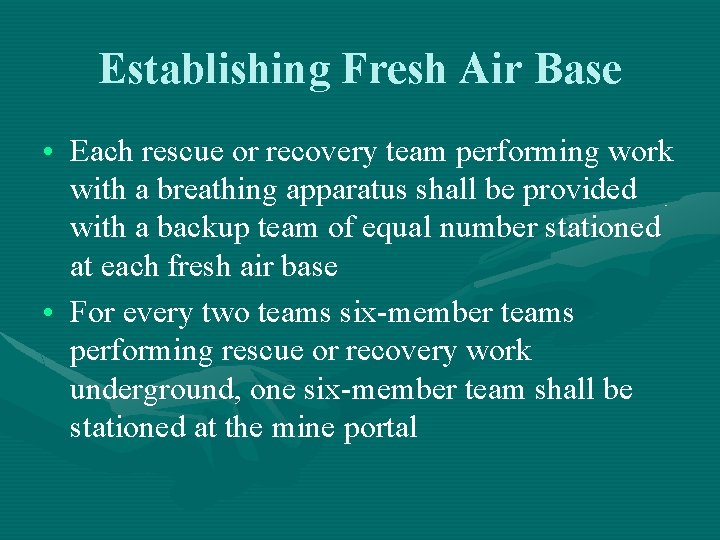Establishing Fresh Air Base • Each rescue or recovery team performing work with a