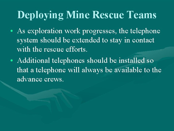 Deploying Mine Rescue Teams • As exploration work progresses, the telephone system should be