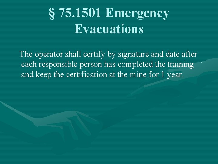 § 75. 1501 Emergency Evacuations The operator shall certify by signature and date after