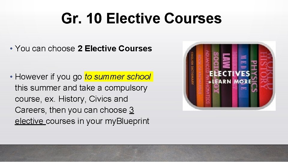 Gr. 10 Elective Courses • You can choose 2 Elective Courses • However if