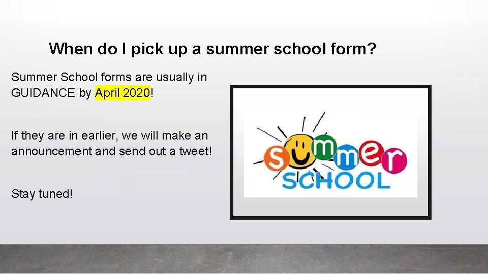 When do I pick up a summer school form? Summer School forms are usually