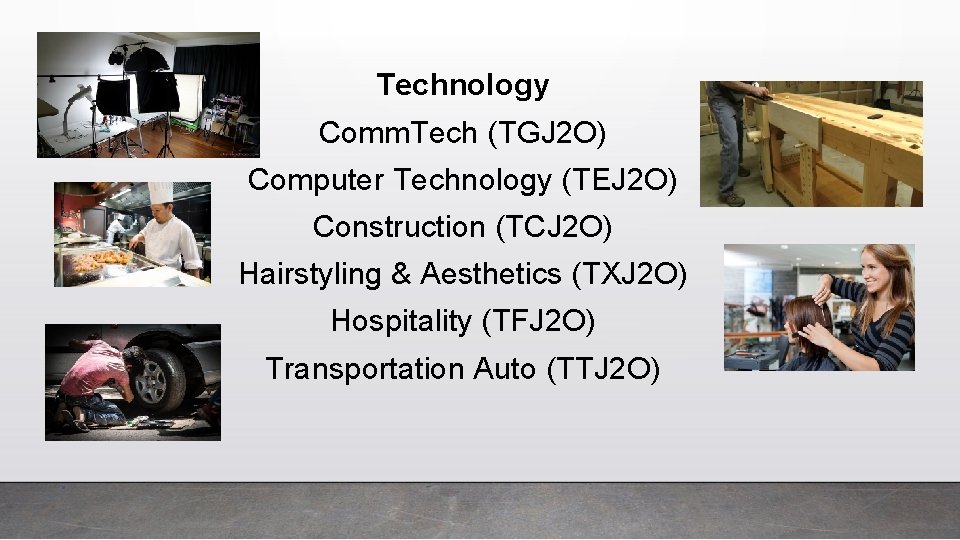 Technology Comm. Tech (TGJ 2 O) Computer Technology (TEJ 2 O) Construction (TCJ 2