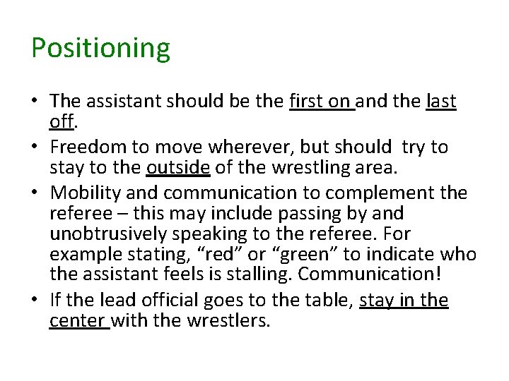 Positioning • The assistant should be the first on and the last off. •