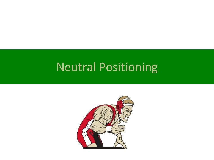 Neutral Positioning 