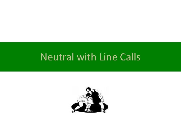 Neutral with Line Calls 
