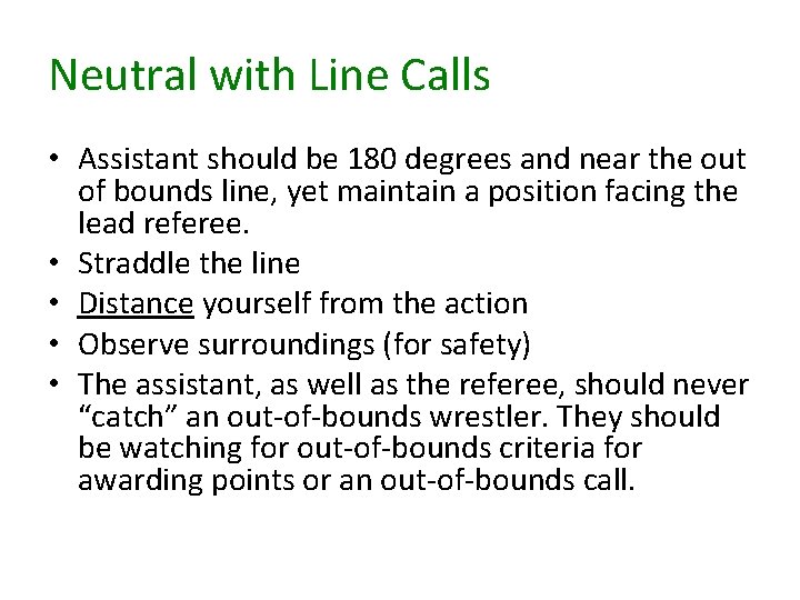 Neutral with Line Calls • Assistant should be 180 degrees and near the out