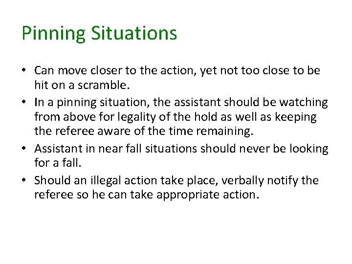 Pinning Situations • Can move closer to the action, yet not too close to