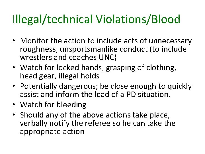 Illegal/technical Violations/Blood • Monitor the action to include acts of unnecessary roughness, unsportsmanlike conduct
