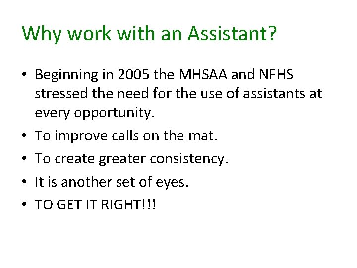 Why work with an Assistant? • Beginning in 2005 the MHSAA and NFHS stressed