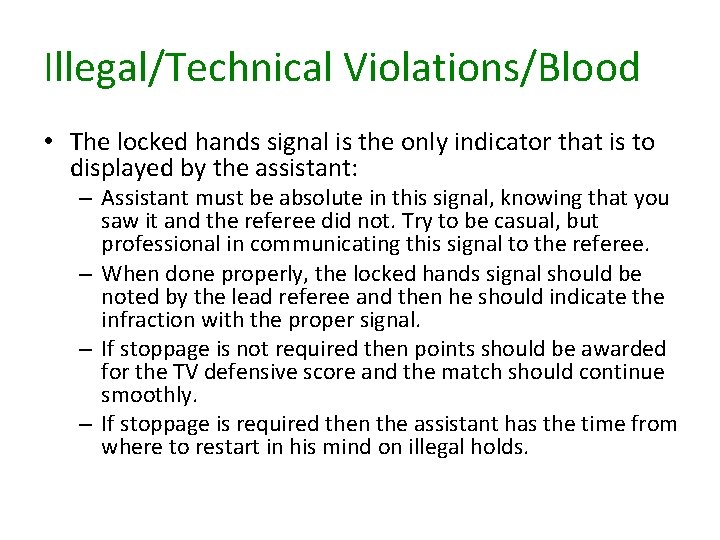 Illegal/Technical Violations/Blood • The locked hands signal is the only indicator that is to