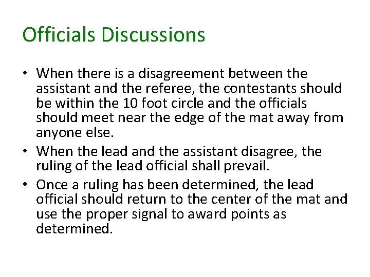 Officials Discussions • When there is a disagreement between the assistant and the referee,