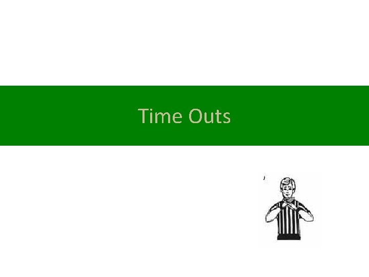 Time Outs 