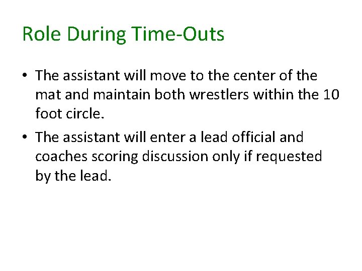 Role During Time-Outs • The assistant will move to the center of the mat