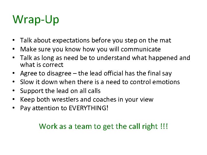 Wrap-Up • Talk about expectations before you step on the mat • Make sure