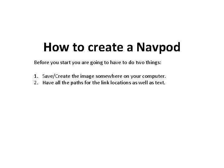 How to create a Navpod Before you start you are going to have to