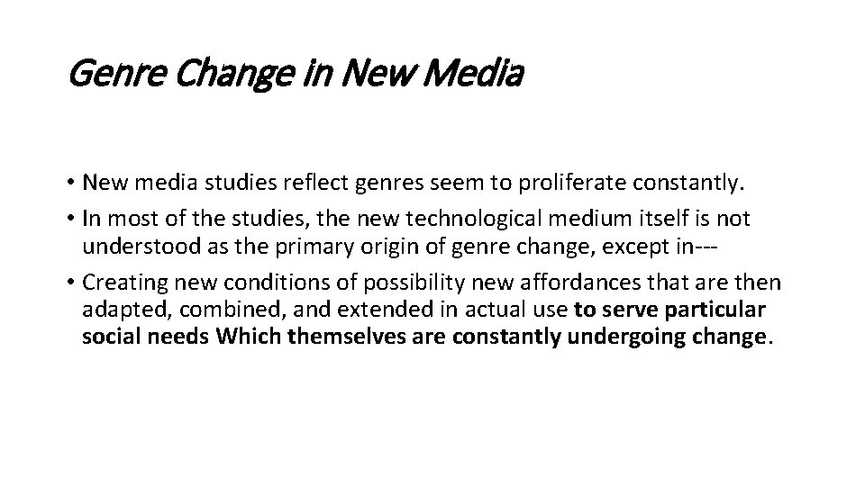 Genre Change in New Media • New media studies reflect genres seem to proliferate