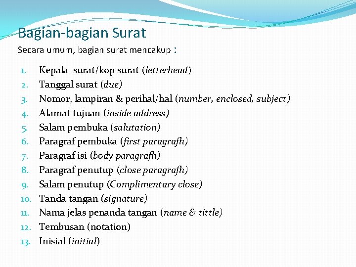 Bagian-bagian Surat Secara umum, bagian surat mencakup : 1. 2. 3. 4. 5. 6.