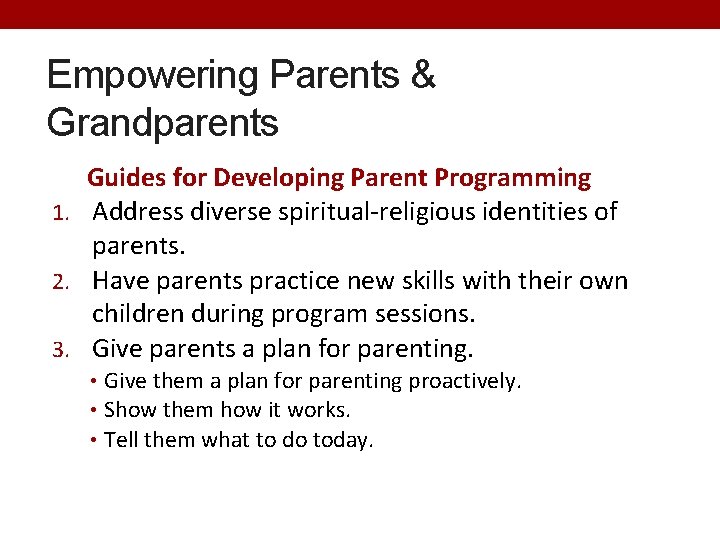 Empowering Parents & Grandparents Guides for Developing Parent Programming 1. Address diverse spiritual-religious identities