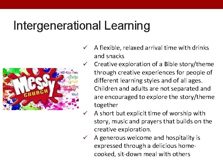 Intergenerational Learning A flexible, relaxed arrival time with drinks and snacks ü Creative exploration