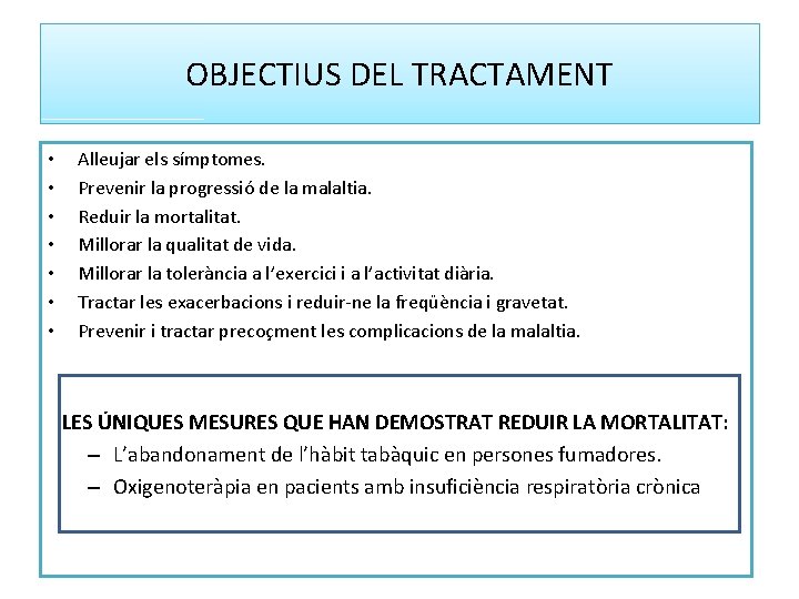 OBJECTIUS DEL TRACTAMENT • • Alleujar els símptomes. Prevenir la progressió de la malaltia.