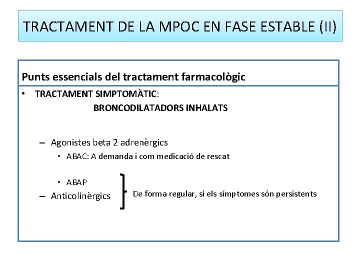 TRACTAMENT DE LA MPOC EN FASE ESTABLE (II) Punts essencials del tractament farmacològic •