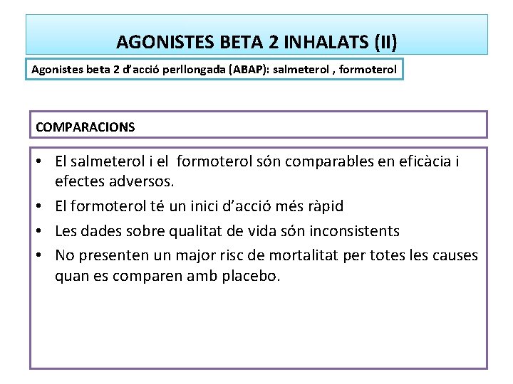 AGONISTES BETA 2 INHALATS (II) Agonistes beta 2 d’acció perllongada (ABAP): salmeterol , formoterol