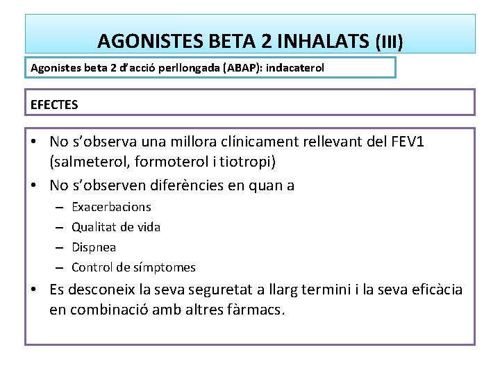AGONISTES BETA 2 INHALATS (III) Agonistes beta 2 d’acció perllongada (ABAP): indacaterol EFECTES •