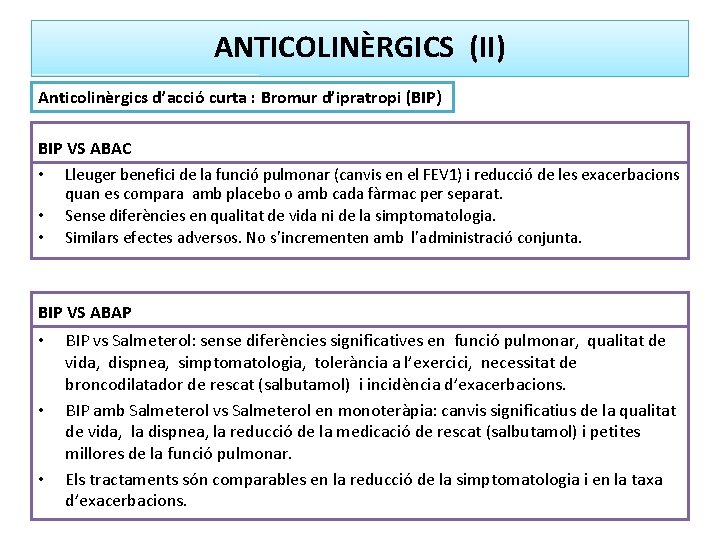 ANTICOLINÈRGICS (II) Anticolinèrgics d’acció curta : Bromur d’ipratropi (BIP) BIP VS ABAC • Lleuger