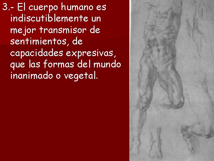 3. - El cuerpo humano es indiscutiblemente un mejor transmisor de sentimientos, de capacidades