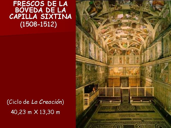 FRESCOS DE LA BÓVEDA DE LA CAPILLA SIXTINA (1508 -1512) (Ciclo de La Creación)