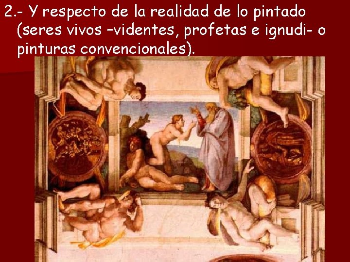 2. - Y respecto de la realidad de lo pintado (seres vivos –videntes, profetas