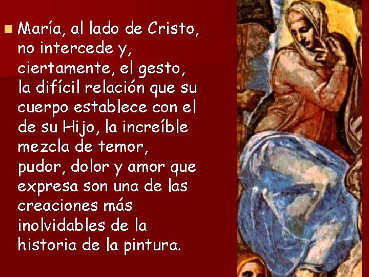 n María, al lado de Cristo, no intercede y, ciertamente, el gesto, la difícil