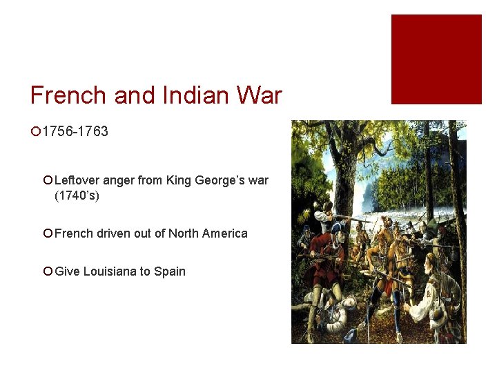 French and Indian War ¡ 1756 -1763 ¡ Leftover anger from King George’s war