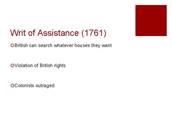 Writ of Assistance (1761) ¡British can search whatever houses they want ¡Violation of British