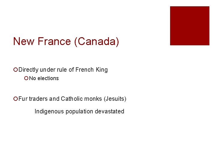 New France (Canada) ¡Directly under rule of French King ¡ No elections ¡Fur traders