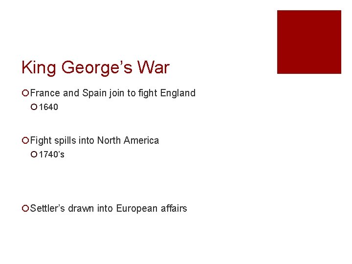 King George’s War ¡France and Spain join to fight England ¡ 1640 ¡Fight spills