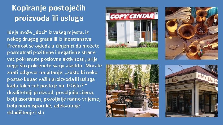 Kopiranje postojećih proizvoda ili usluga Ideja može „doći“ iz vašeg mjesta, iz nekog drugog Kopiranje postojećih proizvoda ili usluga Ideja može „doći“ iz vašeg mjesta, iz nekog drugog