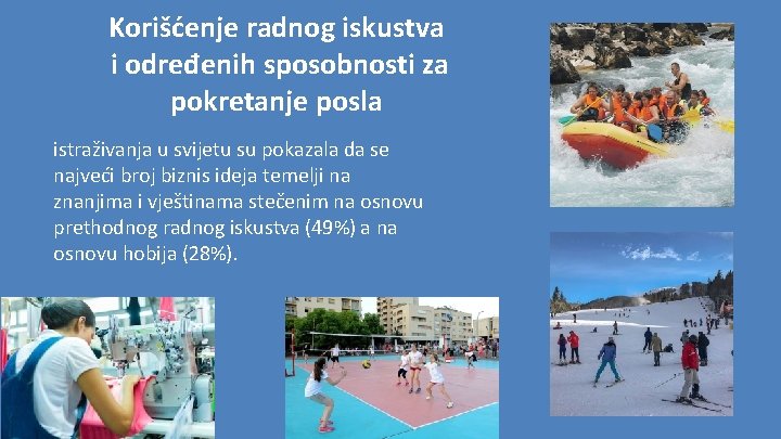 Korišćenje radnog iskustva i određenih sposobnosti za pokretanje posla istraživanja u svijetu su pokazala