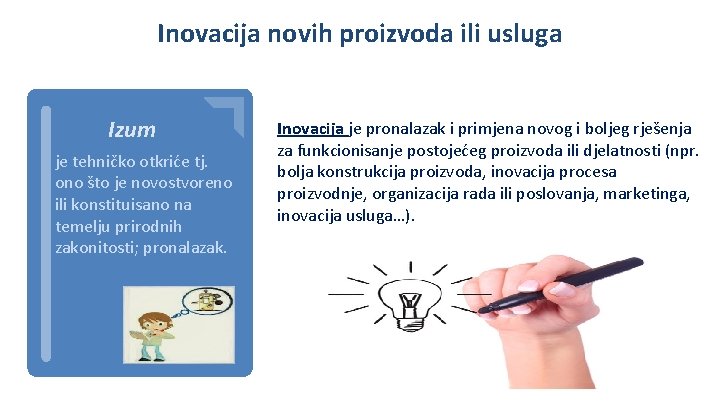 Inovacija novih proizvoda ili usluga Izum je tehničko otkriće tj. ono što je novostvoreno