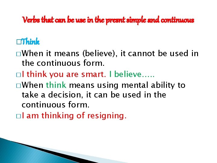 Verbs that can be use in the presnt simple and continuous �Think � When