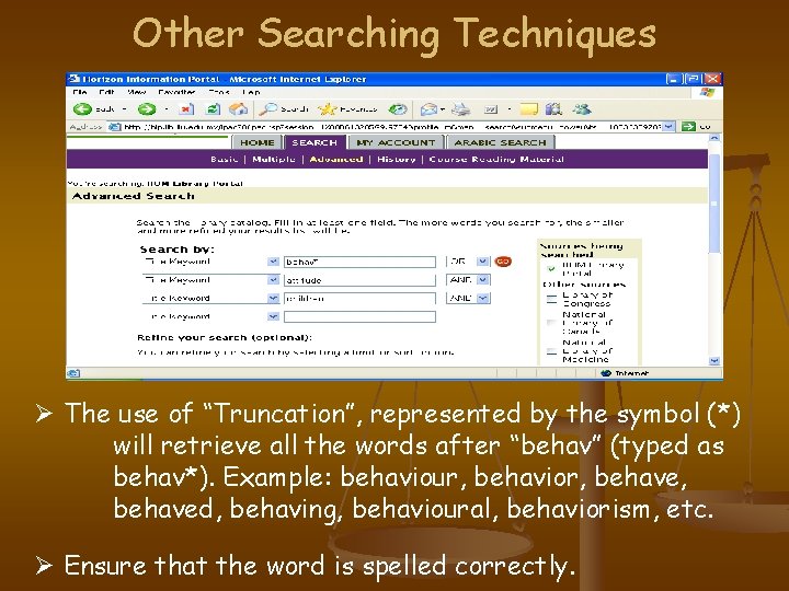 Other Searching Techniques Ø The use of “Truncation”, represented by the symbol (*) will