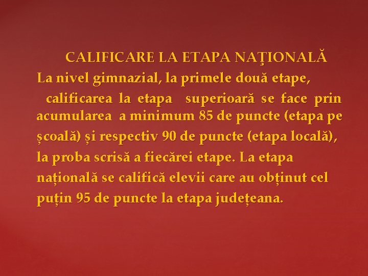  CALIFICARE LA ETAPA NAŢIONALĂ La nivel gimnazial, la primele două etape, calificarea la