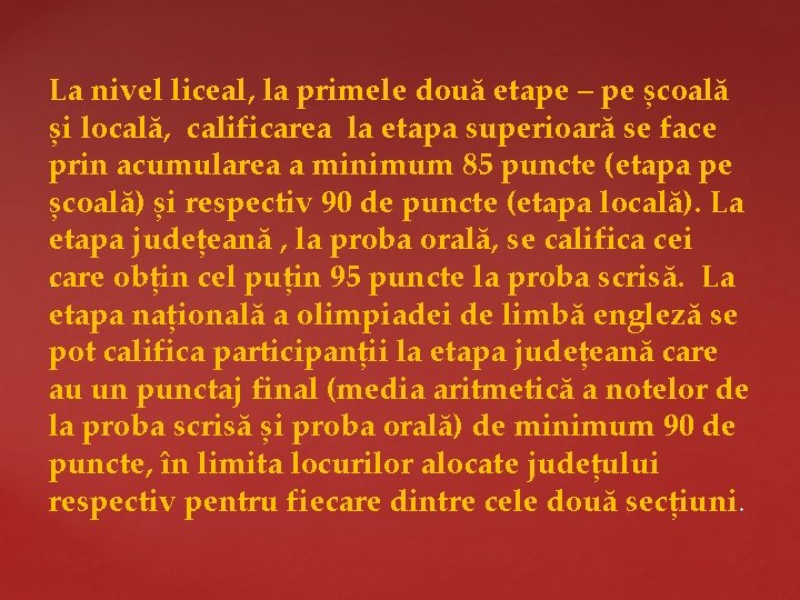 La nivel liceal, la primele două etape – pe școală și locală, calificarea la