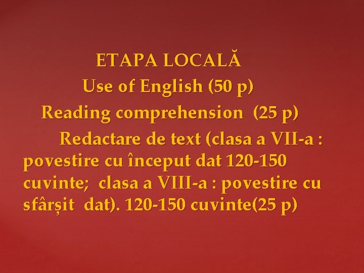  ETAPA LOCALĂ Use of English (50 p) Reading comprehension (25 p) Redactare de